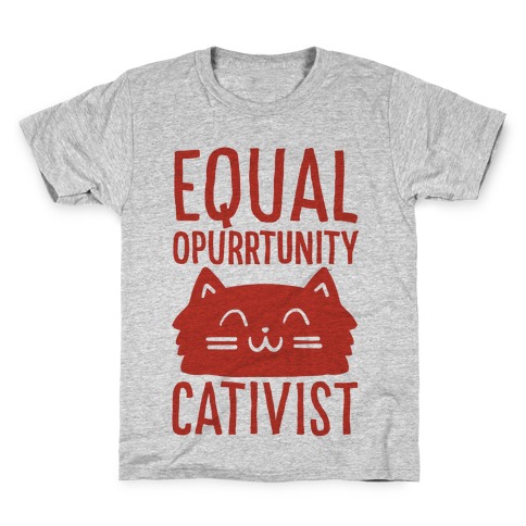 Equal Opurrtunity Cativist Kids T-Shirt