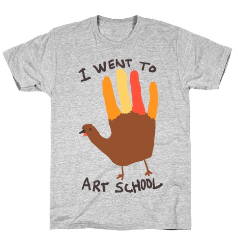 I Went To Art School Hand Turkey T-Shirt