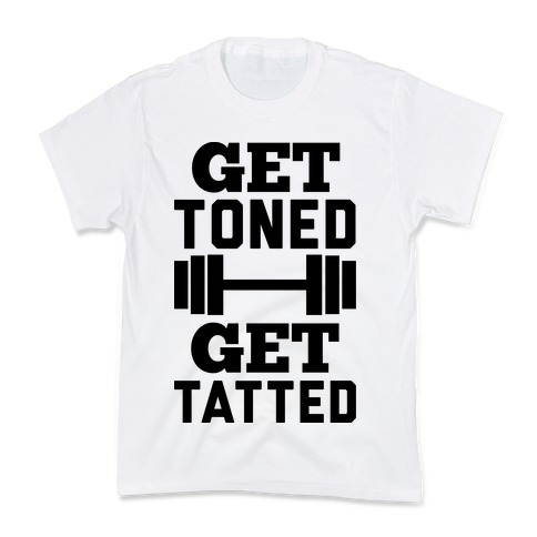 Get Toned Get Tatted Kids T-Shirt