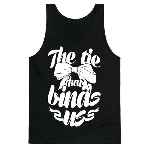 The Tie That Binds Us Tank Top