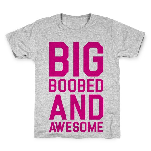 Big Boobed and Awesome Kids T-Shirt