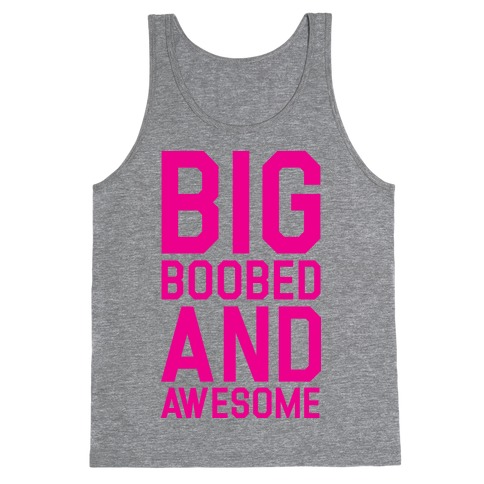 Big Boobed and Awesome Tank Top