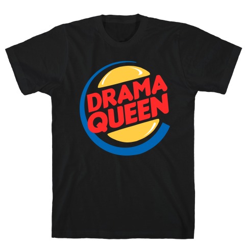 Drama Queen Burger Parody T-Shirt