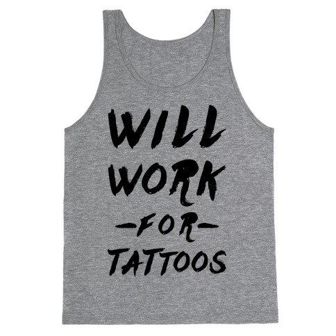 Will Work for Tattoos Tank Top