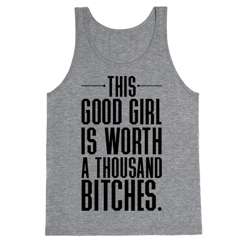 This Good Girl Is Worth A Thousand Bitches Tank Top
