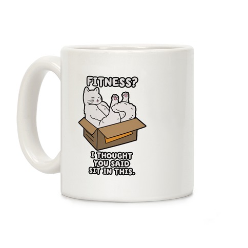 Fitness? I Thought You Said Sit In This. Coffee Mug