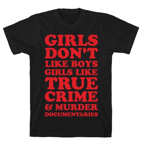 Girls Like True Crime T-Shirt