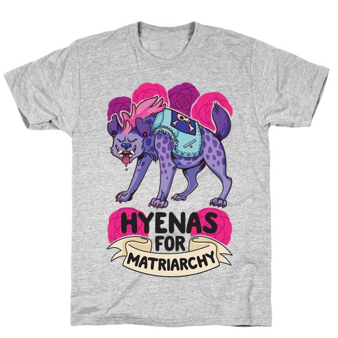 Hyenas For Matriarchy T-Shirt
