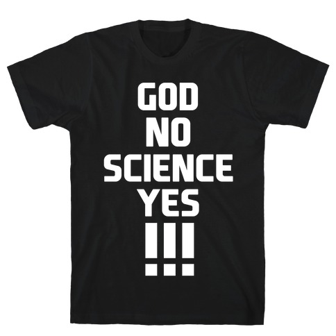 God No Science Yes T-Shirt