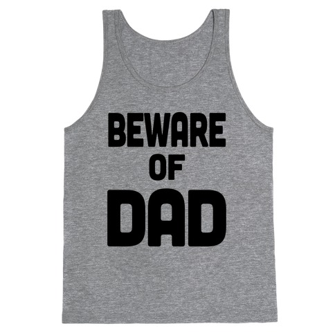Beware of Dad Tank Top