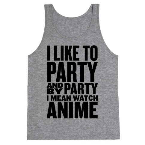 I Like to Party - Anime Tank Top