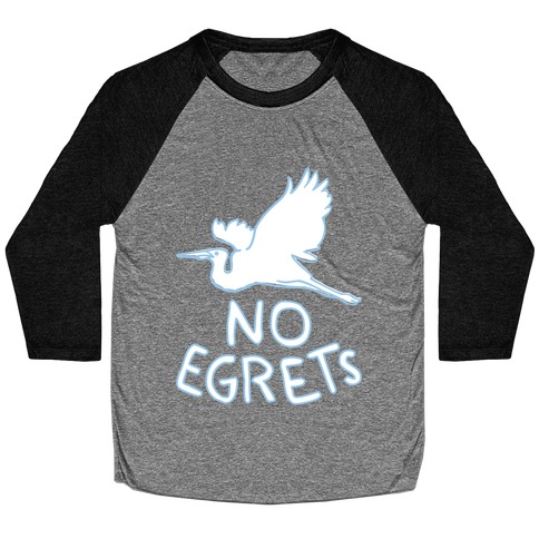 No Egrets (Dark) Baseball Tee