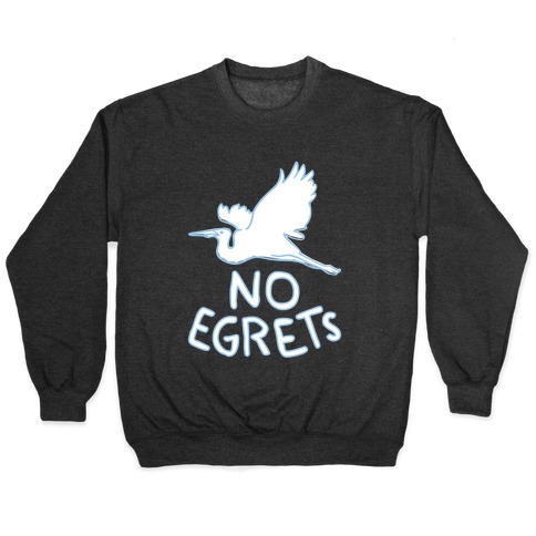No Egrets (Dark) Pullover