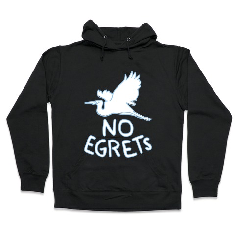 No Egrets (Dark) Hooded Sweatshirt