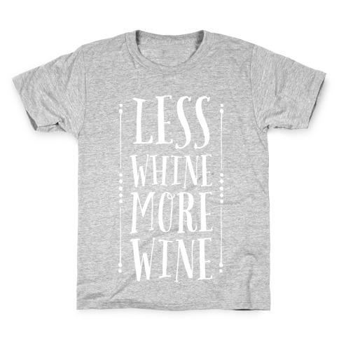 Less Whine More Wine Kids T-Shirt