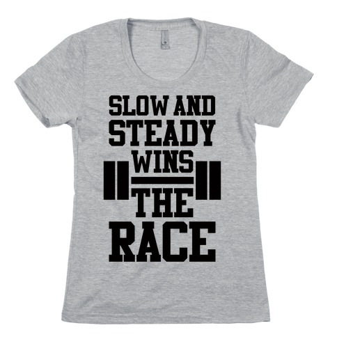 Slow And Steady Womens T-Shirt