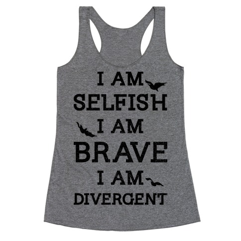 I am Selfish I am Brave I am Divergent Racerback Tank Top