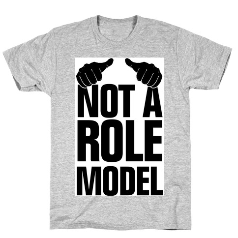 Not a Role Model (Thumbs Up) T-Shirt