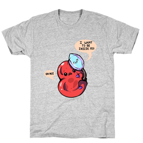 Virus: I Want To Be Inside You T-Shirt