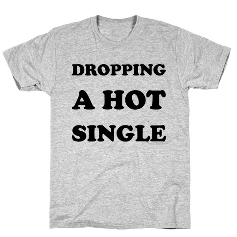 Dropping A Hit Single T-Shirt