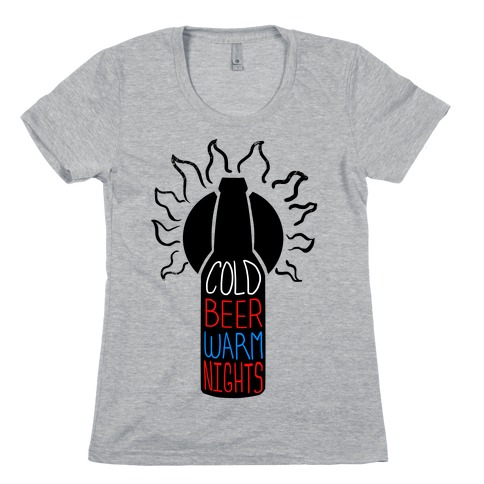 Cold Beer; Warm Nights Womens T-Shirt