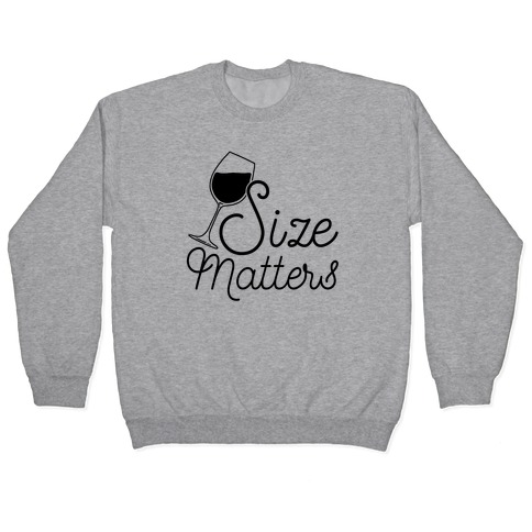 Size Matters (Wine) Pullover