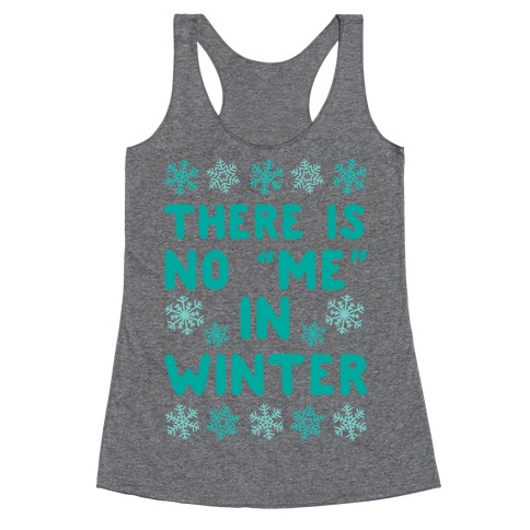 There Is No "Me" In Winter Racerback Tank Top