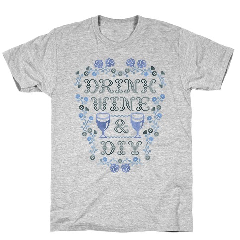 Drink Wine and D.I.Y. T-Shirt