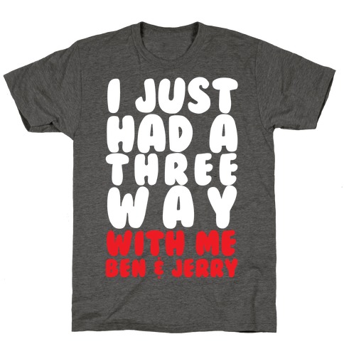 Three Way With Ben & Jerry T-Shirt