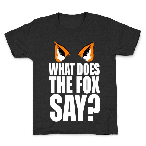 What Does the Fox Say? Kids T-Shirt