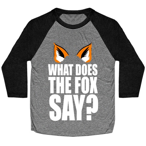 What Does the Fox Say? Baseball Tee