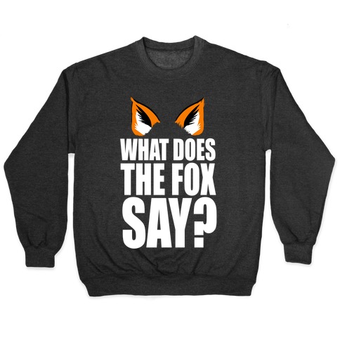 What Does the Fox Say? Pullover