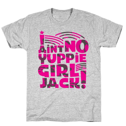 Ain't No Yuppie Girl T-Shirt