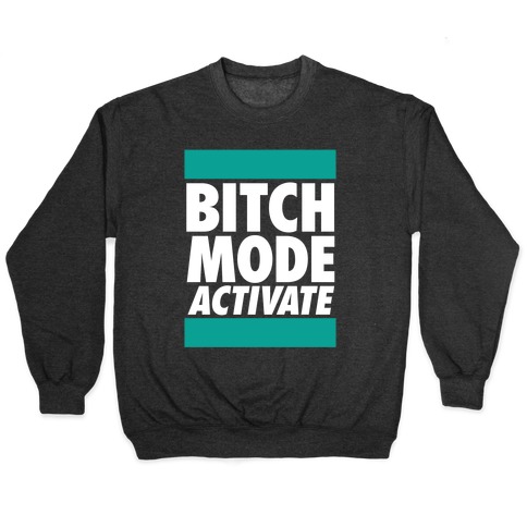 Bitch Mode Activate Pullover
