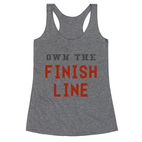Own The Finish Line Racerback Tank Top