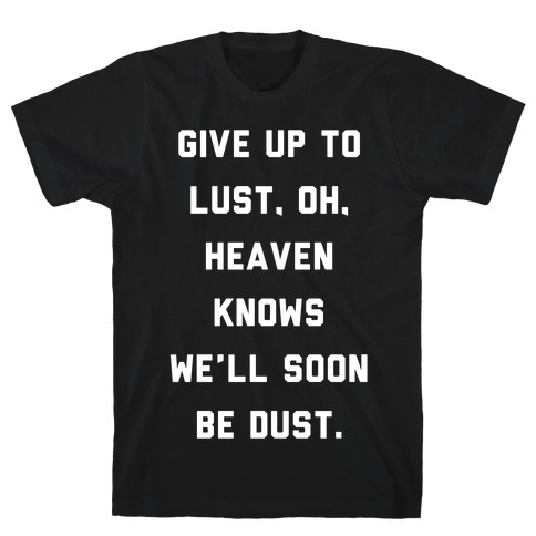 Give Up To Lust T-Shirt
