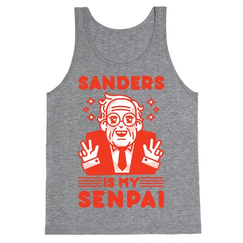 Bernie Sanders Is My Senpai Tank Top
