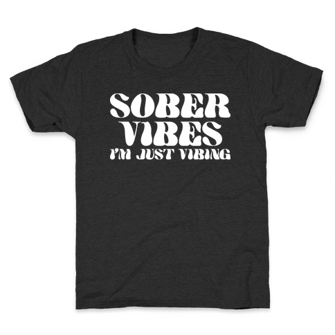 Sober Vibes I'm Just Vibing Kids T-Shirt
