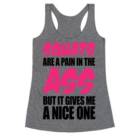Squats Are A Pain In The Ass Racerback Tank Top