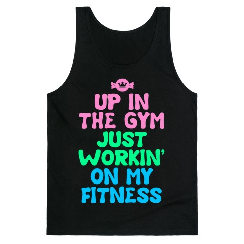 Up in the Gym Just Workin' on My Fitness Tank Top