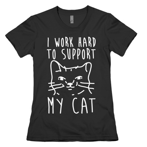 I Work Hard To Support My Cat T-Shirts | LookHUMAN