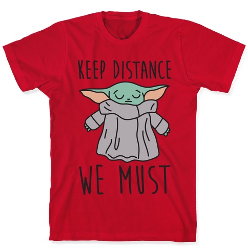 Keep Distance We Must Baby Yoda T Shirts Lookhuman