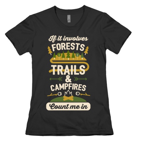 Forests, Trails, and Campfires - Count Me In Womens T-Shirt