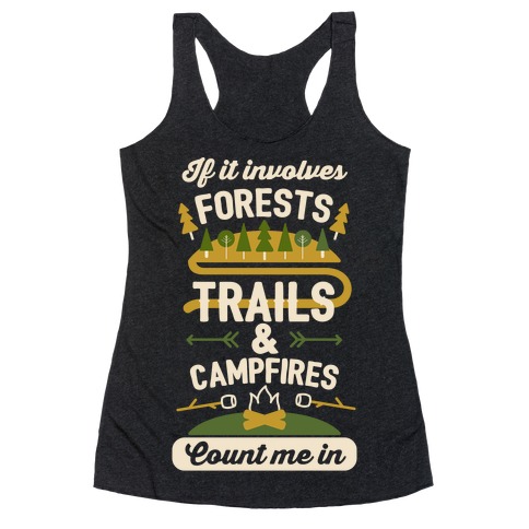 Forests, Trails, and Campfires - Count Me In Racerback Tank Top