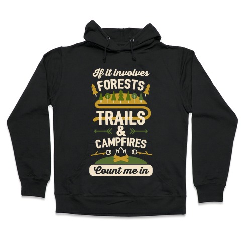 Forests, Trails, and Campfires - Count Me In Hooded Sweatshirt