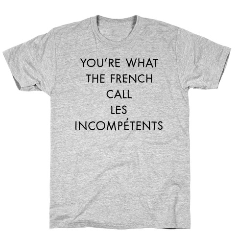 Les Incompetents T-Shirts | LookHUMAN