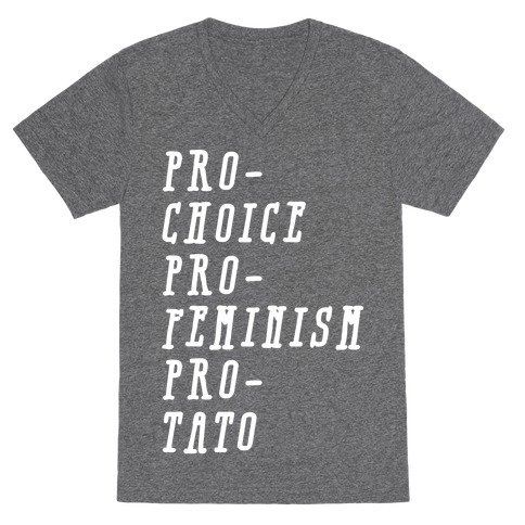 Pro-Choice Pro-Feminism Pro-Tato V-Neck Tee Shirt