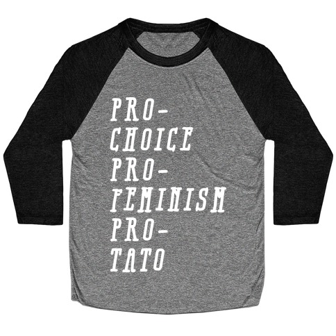 Pro-Choice Pro-Feminism Pro-Tato Baseball Tee