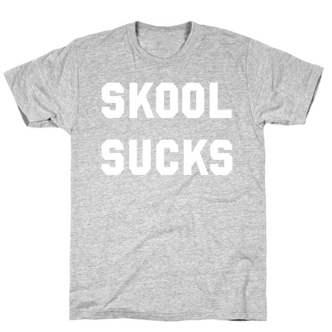 Skool Sucks T-Shirt