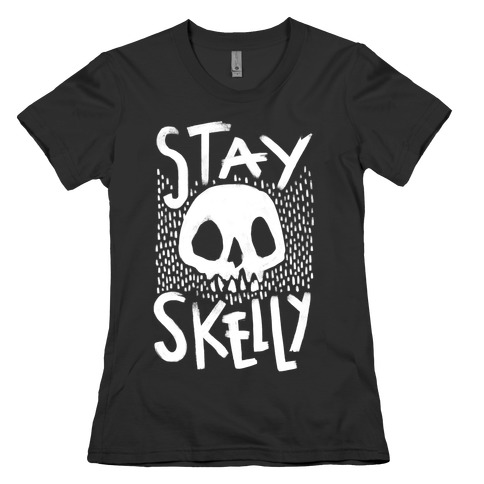 Stay Skelly Womens T-Shirt